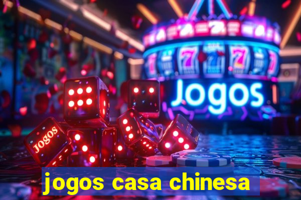 jogos casa chinesa